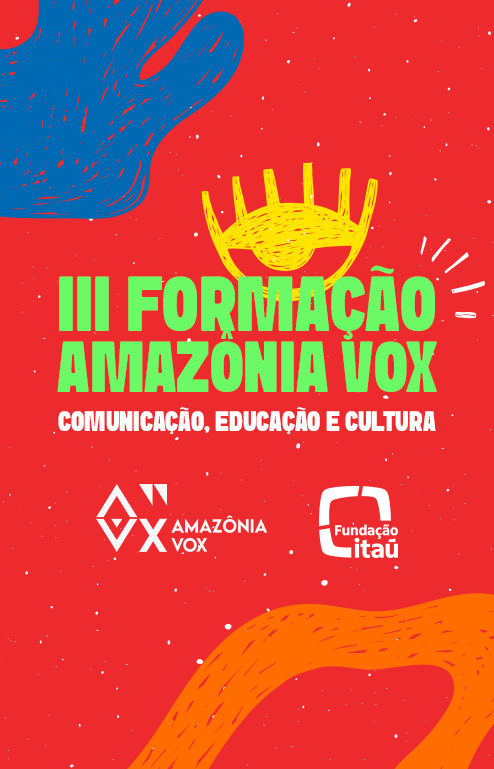 III Ciclo de Formações do Amazônia Vox - conheça as próximas etapas e os formadores participantes