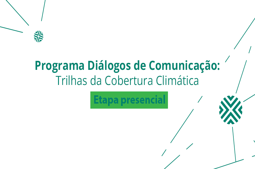 Inscrições para a etapa presencial do Trilhas da Cobertura Climática já estão abertas