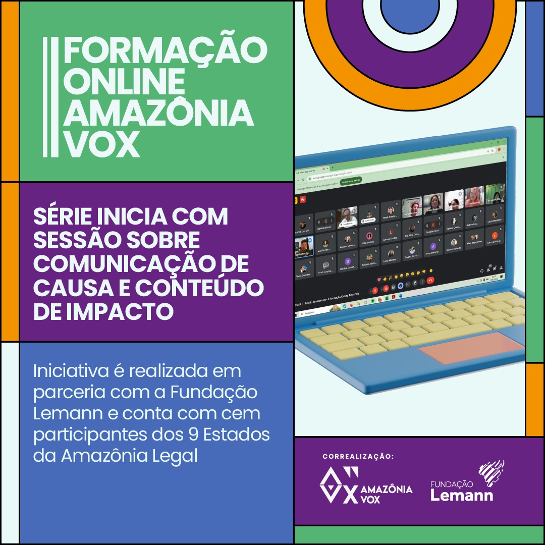 Comunicação de causa abre II Formação Online Amazônia Vox para comunicadores amazônidas 